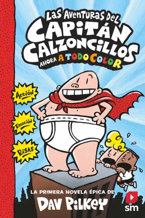 Las aventuras del capitan calzoncillos a todo color - dav pilkey editorial sm