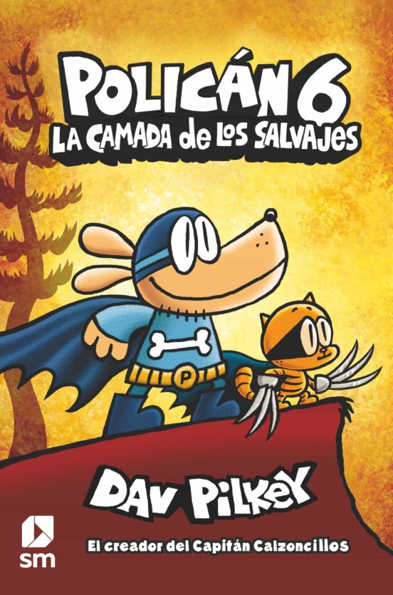 Policán 6 la camada de los salvajes - dav pilkey editorial sm