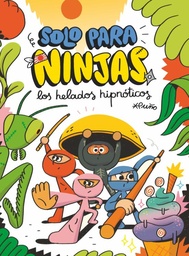 Solo para ninjas los helados hipnóticos - david puño editorial sm