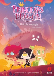 Princesas dragón el fin de la magia - pedro mañas editorial sm