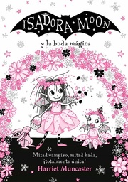 Isadora Moon y la boda mágica Edición Especial - Harriet Muncaster - Alfaguara