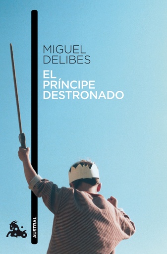 [490047] El príncipe destronado - Miguel Delibes - Austral